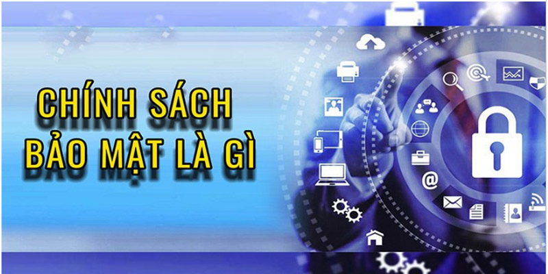 chính sách bảo mật là gì